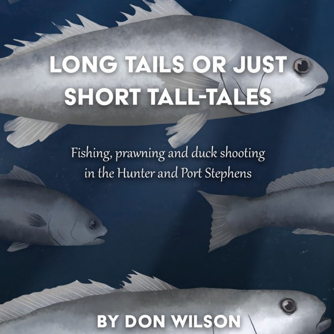 Long Tails or Just Short Long Tales - Fishing, Prawning and Duck shooting in the Hunter and Port Stephens 
