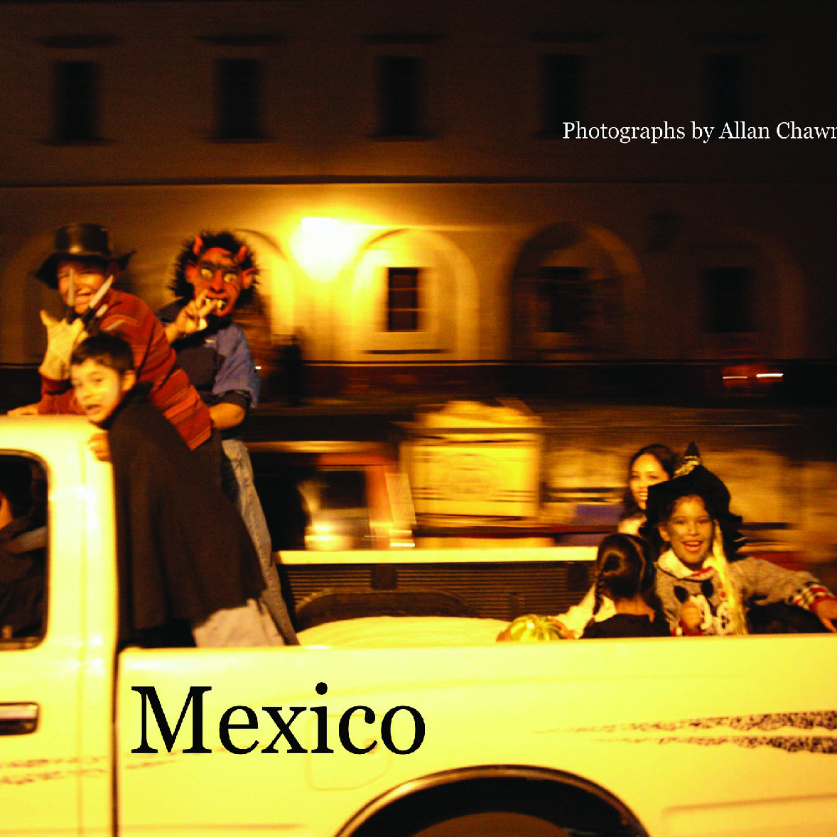Mexico. Photographs by Allan Chawner November to December 2006. (2009)