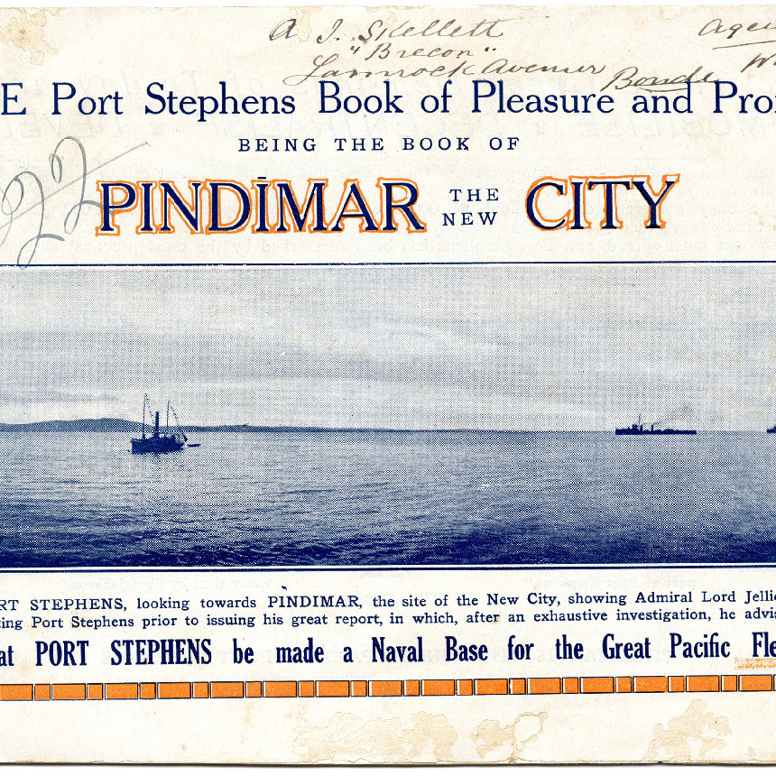  The Port Stephens book of pleasure and profit : being the book of Pindimar, the new city. [192-]