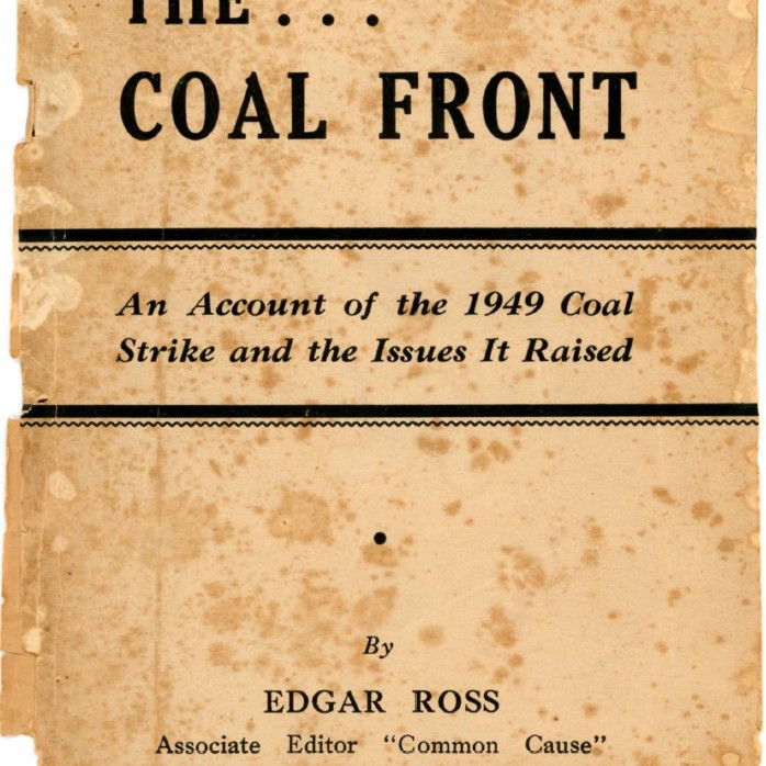 The Coal Front: An Account of the 1949 Coal Strike and the Issues It Raised