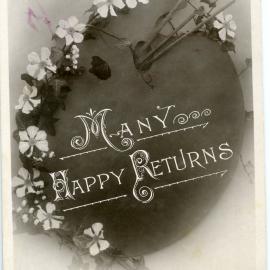 Many Happy Returns. Postcard sent from Penshurst Ladies School, Scone by Maggie [?] to Mr T.H.H. (Thomas Henry Hodgins) Moore, Wandewoy, Moonan Flat, NSW, 23 Feb 1908