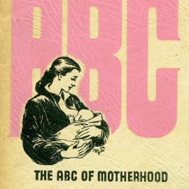 The ABC of motherhood