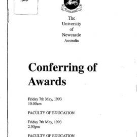 Conferring of awards: Friday 7th May 1993 10.00am: Faculty of Education. Friday 7th May 1993 2.30pm: Faculty of Education