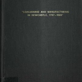 Coalmining and manufacturing in Newcastle, 1797-1900 [manuscript] 