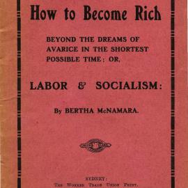 How to become rich beyond the dreams of avarice in the shortest possible time, or, Labor & socialism