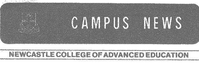 Campus News (Newcastle College of Advanced Education) N.C.A.E.